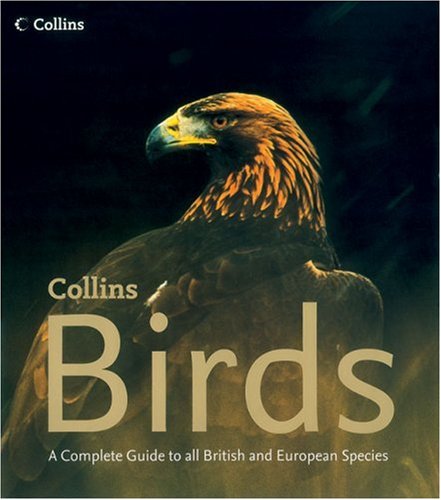 Birds A Complete Guide to All British and European Species  2005 9780007138210 Front Cover
