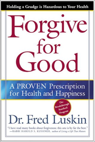 Forgive for Good A Proven Prescription for Health and Happiness  2002 (Reprint) 9780062517210 Front Cover