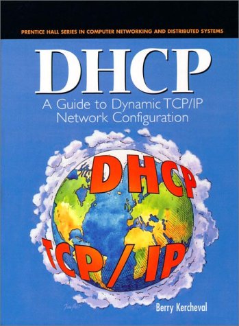 DHCP A Guide to Dynamic TCP/IP Network Configuration  1999 9780130997210 Front Cover