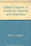 Gifted Children : A Guide for Teachers and Parents N/A 9780133561210 Front Cover