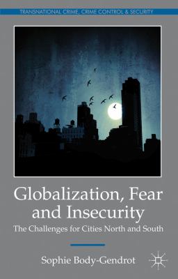 Globalization, Fear and Insecurity The Challenges for Cities North and South  2012 9780230284210 Front Cover