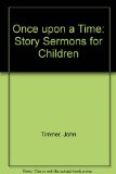 Once upon a Time : Story Sermons for Children N/A 9780310586210 Front Cover