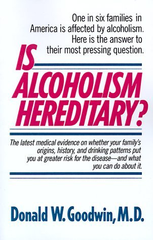 Is Alcoholism Hereditary? One in Six Families in America Is Affected by Alcoholism. Here Is the Answer to Their Most Pressing Question 2nd 1988 9780345348210 Front Cover