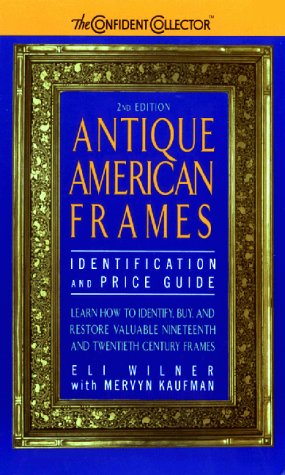 Antique American Frames : Identification and Price Guide 2nd 1999 9780380802210 Front Cover