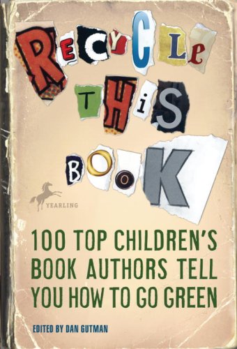 Recycle This Book 100 Top Children's Book Authors Tell You How to Go Green  2009 9780385737210 Front Cover