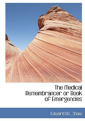 The Medical Remembrancer or Book of Emergencies:   2008 9780554436210 Front Cover