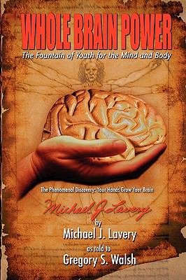Whole Brain Power: the Fountain of Youth for the Mind and Body (HardCover Edition)   2008 9780557026210 Front Cover