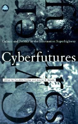 Cyberfutures: Culture and Politics on the Information Superhighway   1996 9780745311210 Front Cover