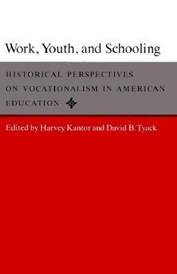 Work, Youth, and Schooling Historical Perspectives on Vocationalism in American Education  1982 9780804711210 Front Cover