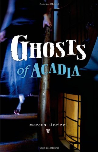 Ghosts of Acadia   2011 9780892729210 Front Cover