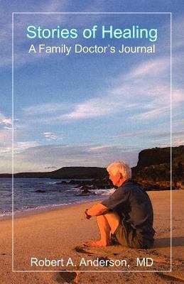 Stories of Healing A Family Doctor's Journal N/A 9780983742210 Front Cover
