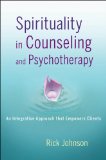 Spirituality in Counseling and Psychotherapy An Integrative Approach That Empowers Clients  2013 9781118145210 Front Cover
