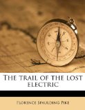 Trail of the Lost Electric N/A 9781176099210 Front Cover