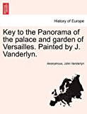 Key to the Panorama of the Palace and Garden of Versailles Painted by J VanDerlyn N/A 9781241342210 Front Cover