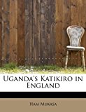 Uganda's Katikiro in England  N/A 9781241681210 Front Cover