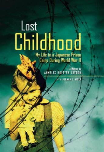 Lost Childhood My Life in a Japanese Prison Camp During World War II  2008 9781426303210 Front Cover