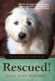 Rescued! Tales of California Canine Rescue  2010 9781450261210 Front Cover