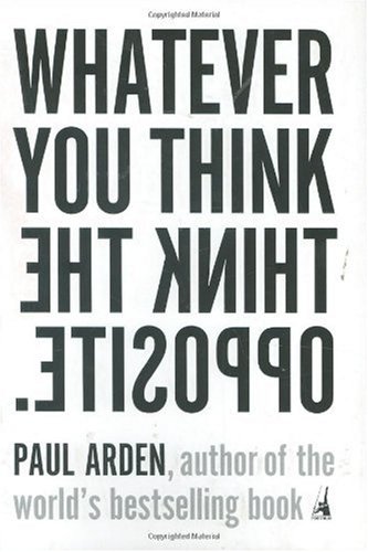 Whatever You Think, Think the Opposite   2006 9781591841210 Front Cover