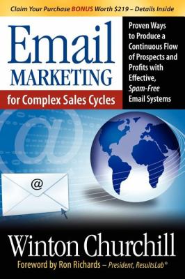 Email Marketing for Complex Sales Cycles Proven Ways to Produce a Continuous Flow of Prospects and Profits with Effective Spam-Free Email System N/A 9781600374210 Front Cover