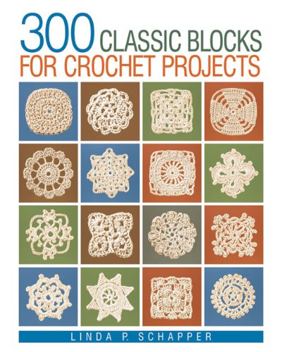 300 Classic Blocks for Crochet Projects   2011 9781600598210 Front Cover