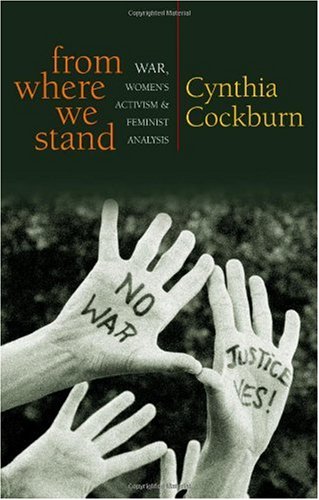 From Where We Stand War, Women's Activism and Feminist Analysis  2007 9781842778210 Front Cover