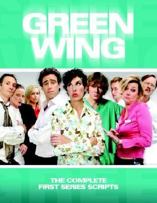 Green Wing: the Complete First Series Scripts   2006 9781845764210 Front Cover