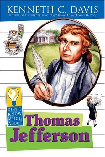 Don't Know Much about Thomas Jefferson   2005 9780060288211 Front Cover