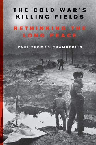Cold War's Killing Fields Rethinking the Long Peace  2018 9780062367211 Front Cover