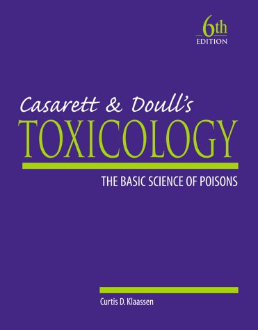 Casarett and Doull's Toxicology: the Basic Science of Poisons  6th 2001 (Revised) 9780071347211 Front Cover