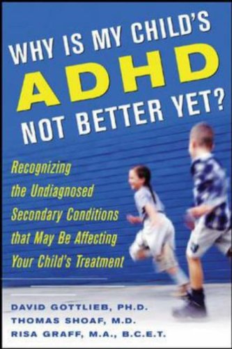 Why Is My Child's ADHD Not Better Yet? Recognizing the Undiagnosed Secondary Conditions That May Be Affecting Your Child's Treatment  2006 9780071462211 Front Cover