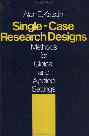Single-Case Research Designs Methods for Clinical and Applied Settings  1982 (Reprint) 9780195030211 Front Cover