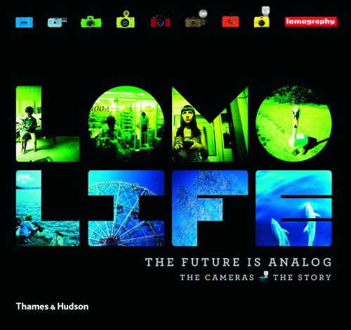 Lomo Life The Future Is Analog  2012 9780500544211 Front Cover
