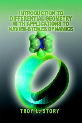 Introduction to Differential Geometry with Applications to Navier-Stokes Dynamics  N/A 9780595339211 Front Cover