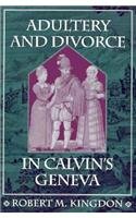 Adultery and Divorce in Calvin's Geneva   1995 9780674005211 Front Cover