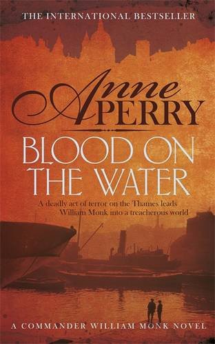 Blood on the Water (William Monk Mystery, Book 20) An Atmospheric Victorian Mystery  2014 9780755397211 Front Cover