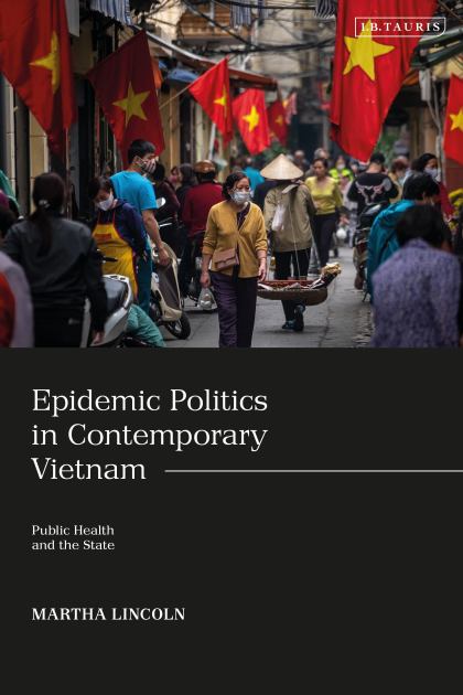 Epidemic Politics in Contemporary Vietnam Public Health and the State N/A 9780755636211 Front Cover