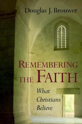 Remembering the Faith What Christians Believe  1999 9780802846211 Front Cover