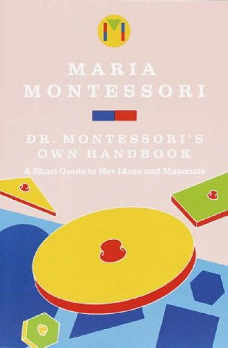 Dr. Montessori's Own Handbook A Short Guide to Her Ideas and Materials 2nd 9780805209211 Front Cover