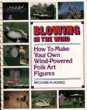 Blowing in the Wind How to Make Your Own Wind-Powered Folk Art Figures  1987 9780892722211 Front Cover