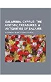 Salaminia, Cyprus; the History, Treasures, and Antiquities of Salamis N/A 9781130986211 Front Cover