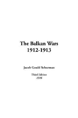 The Balkan Wars 1912-1913:   2004 9781414299211 Front Cover