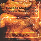 Recipes Made with P-Love's Smokin' Rub  N/A 9781489510211 Front Cover