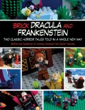 Brick Dracula and Frankenstein Two Classic Horror Tales Told in a Whole New Way N/A 9781629145211 Front Cover