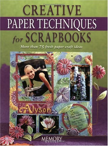 Creative Paper Techniques for Scrapbooks   2002 9781892127211 Front Cover