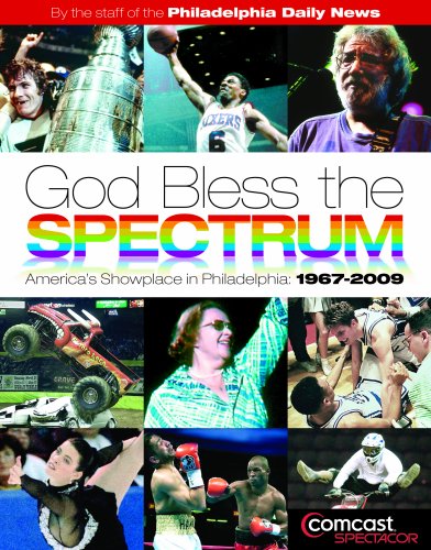 God Bless the Spectrum America's Showplace in South Philadelphia, 1967-2009  2009 9781933822211 Front Cover