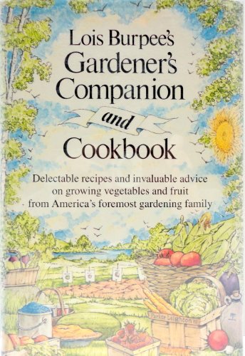 Lois Burpee's Gardener's Companion and Cookbook   1983 9780060380212 Front Cover
