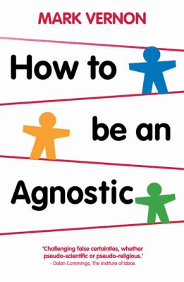 How to Be an Agnostic   2011 9780230293212 Front Cover