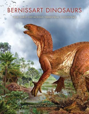 Bernissart Dinosaurs and Early Cretaceous Terrestrial Ecosystems   2012 9780253357212 Front Cover