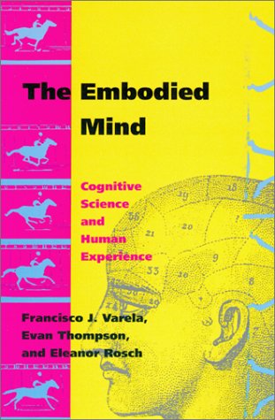 Embodied Mind Cognitive Science and Human Experience  1992 9780262720212 Front Cover