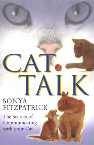 Cat Talk The Secrets of Communicating with Your Cat  2002 9780283073212 Front Cover